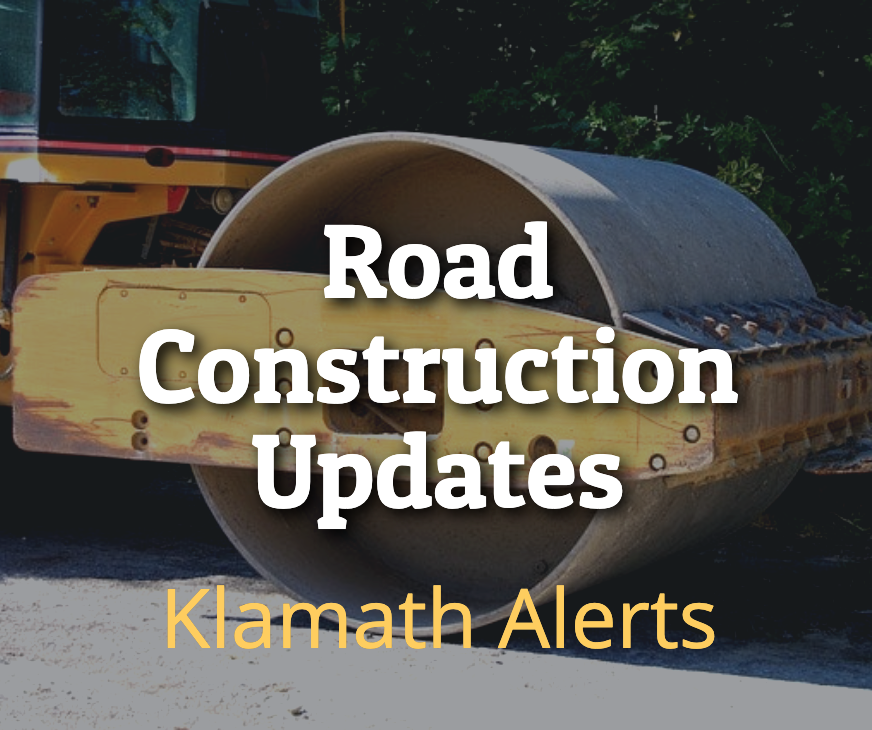 Road Construction Updates Delays possible on Campus Drive September 5th. Klamath Alerts